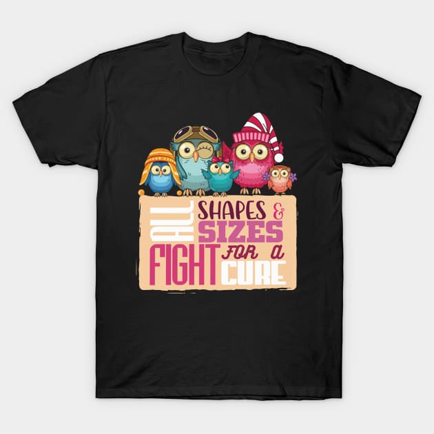 All Shapes And Sizes Fight For A Cure T-Shirt by wheeleripjm